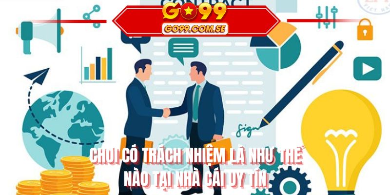 Chơi có trách nhiệm là như thế nào tại nhà cái uy tín