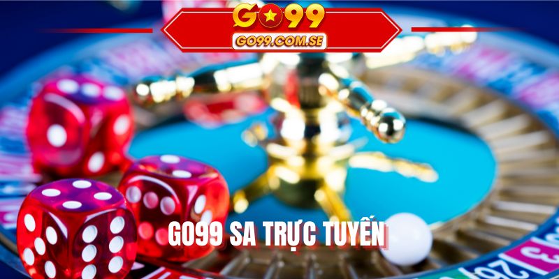 GO99 SA Trực Tuyến