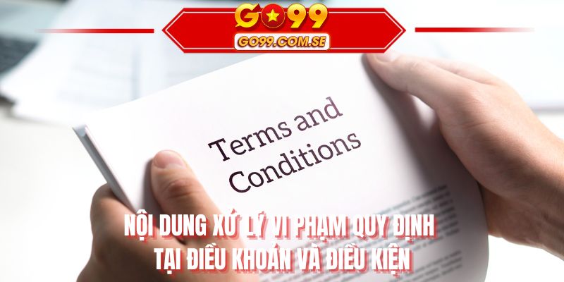 Nội dung xử lý vi phạm quy định tại điều khoản và điều kiện